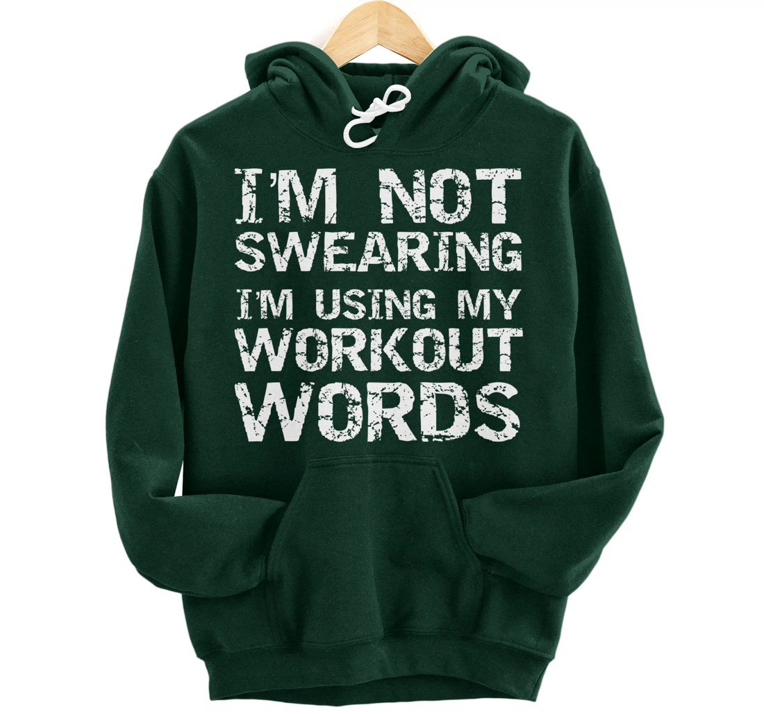Funny Saying I'm Not Swearing I'm Using My Workout Words Pullover Hoodie