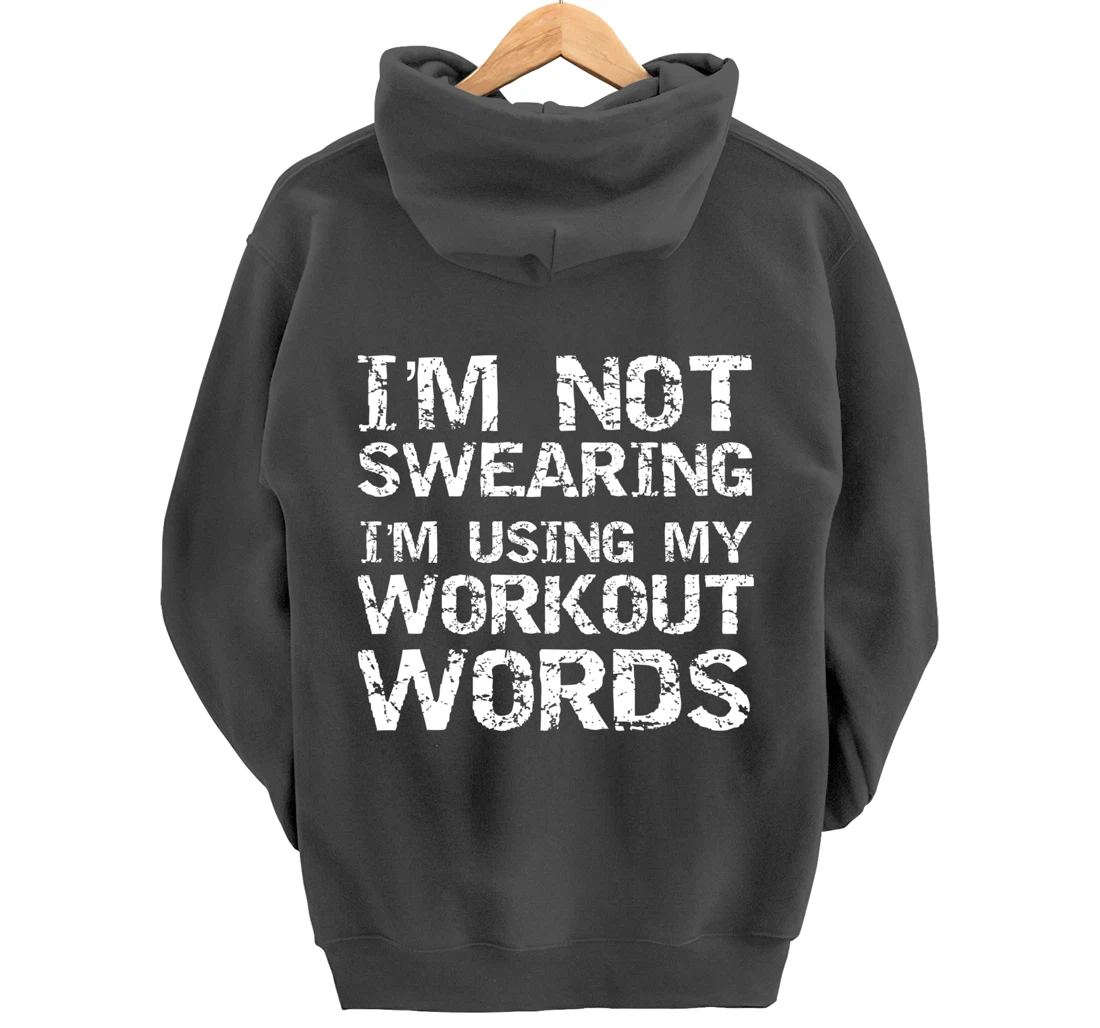 Funny Saying I'm Not Swearing I'm Using My Workout Words Pullover Hoodie