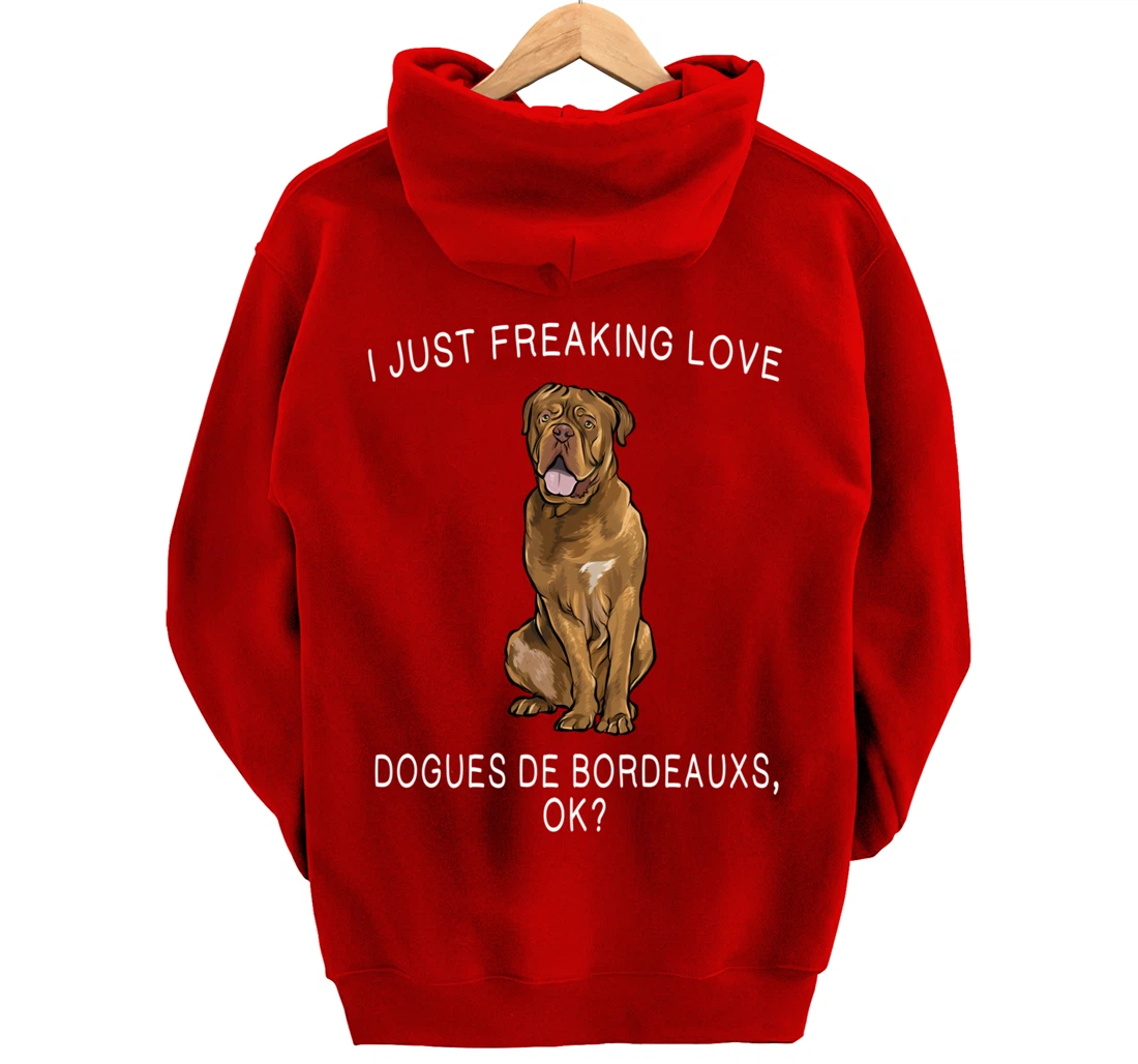 I Just Freaking Love Dogues de Bordeaux Ok? Dog Gift Pullover Hoodie