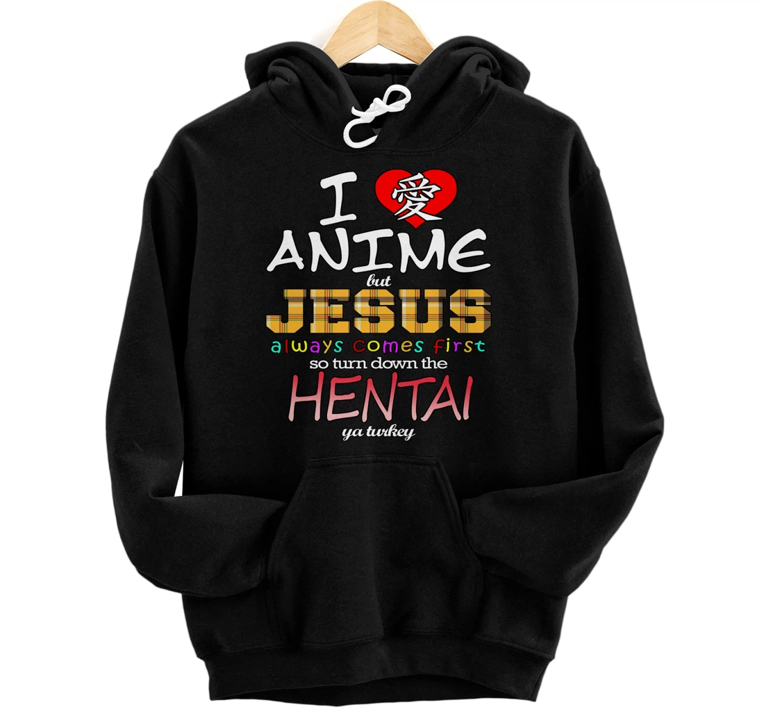 I Love Anime But Jesus Always Comes First Pullover Hoodie