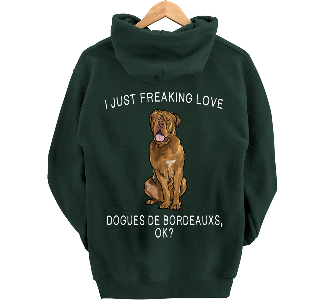 I Just Freaking Love Dogues de Bordeaux Ok? Dog Gift Pullover Hoodie