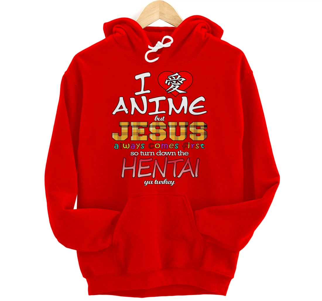 I Love Anime But Jesus Always Comes First Pullover Hoodie