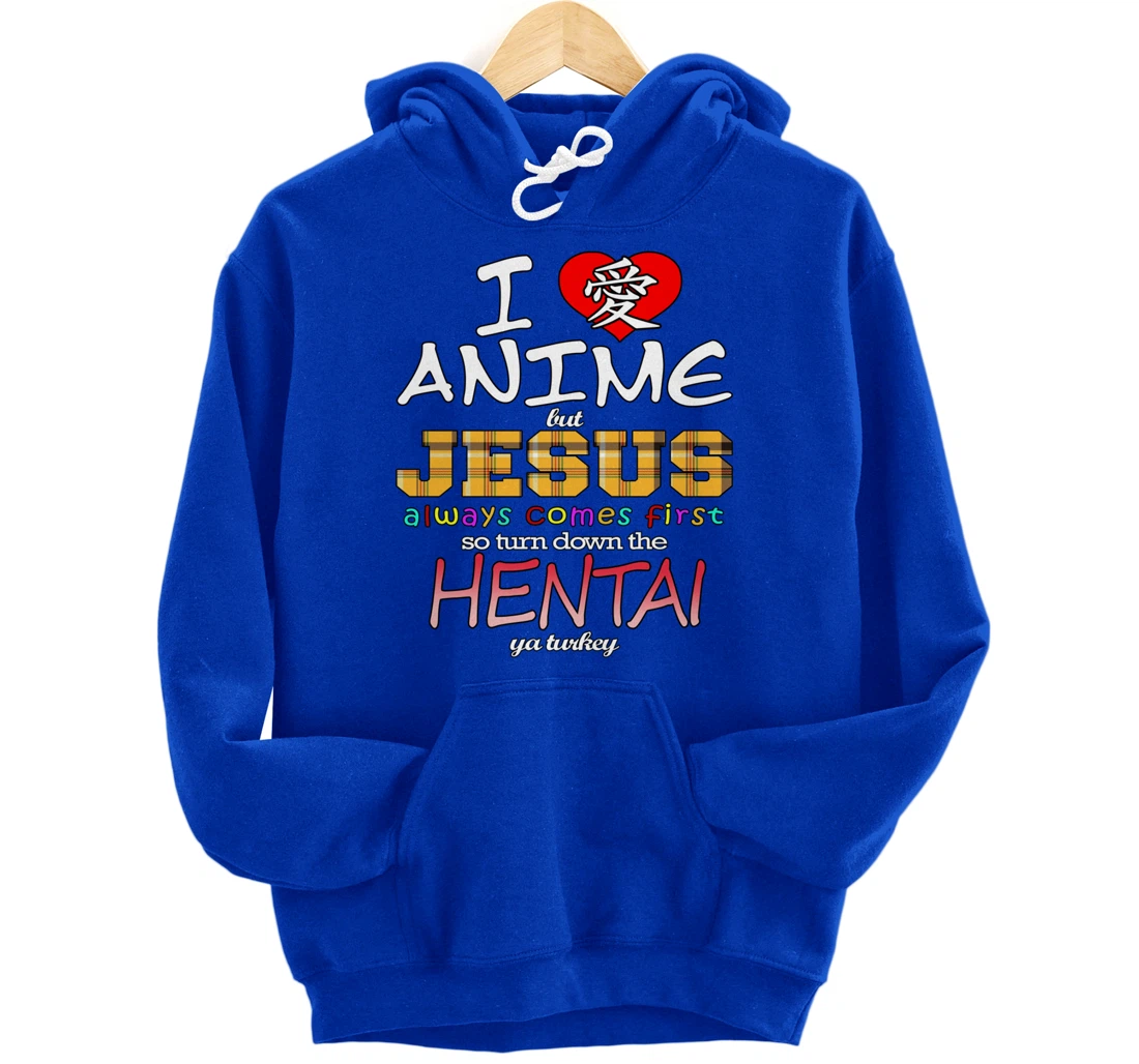 I Love Anime But Jesus Always Comes First Pullover Hoodie