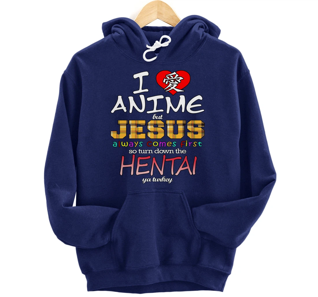 I Love Anime But Jesus Always Comes First Pullover Hoodie