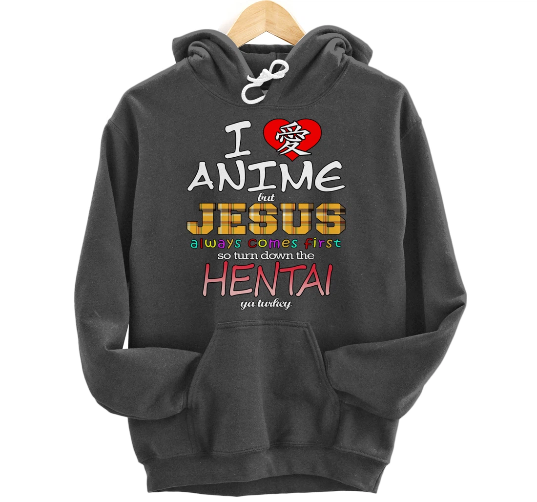 I Love Anime But Jesus Always Comes First Pullover Hoodie