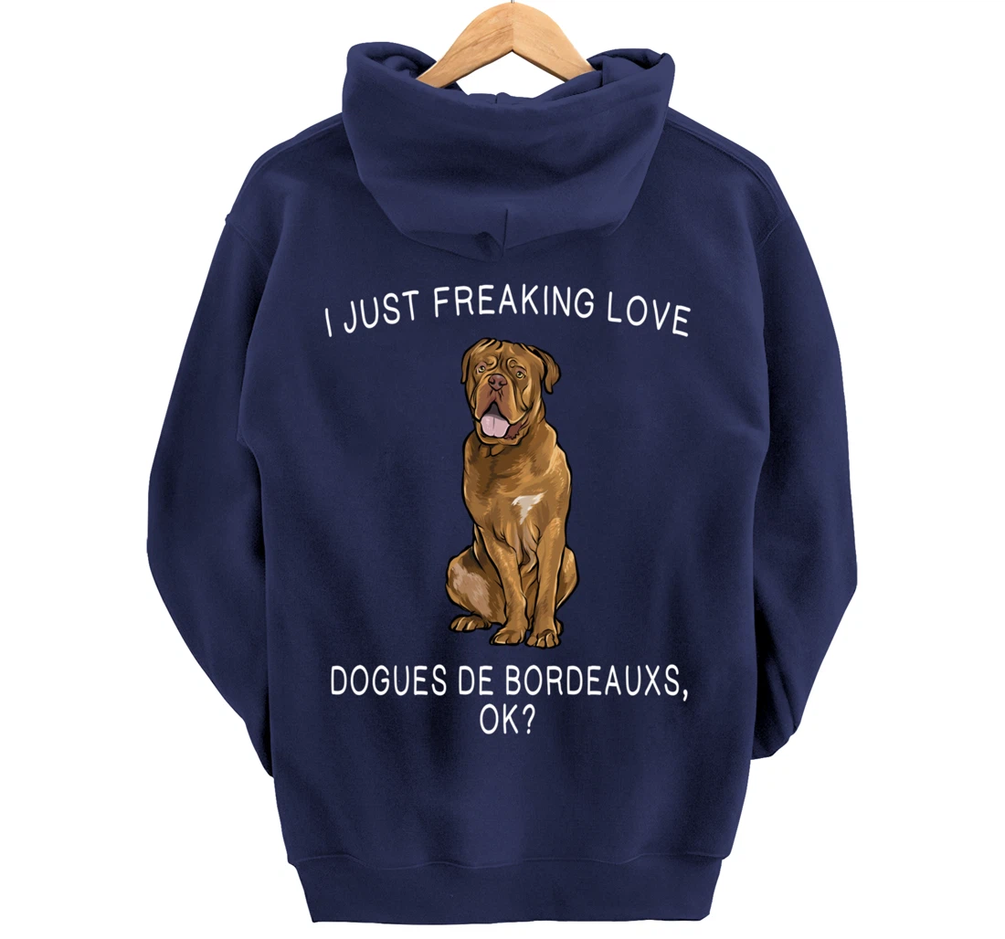 I Just Freaking Love Dogues de Bordeaux Ok? Dog Gift Pullover Hoodie