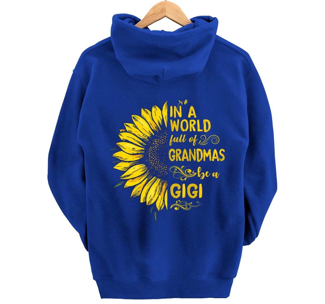 In a world full of grandmas be a GIGI Sunflower Grandma Pullover Hoodie