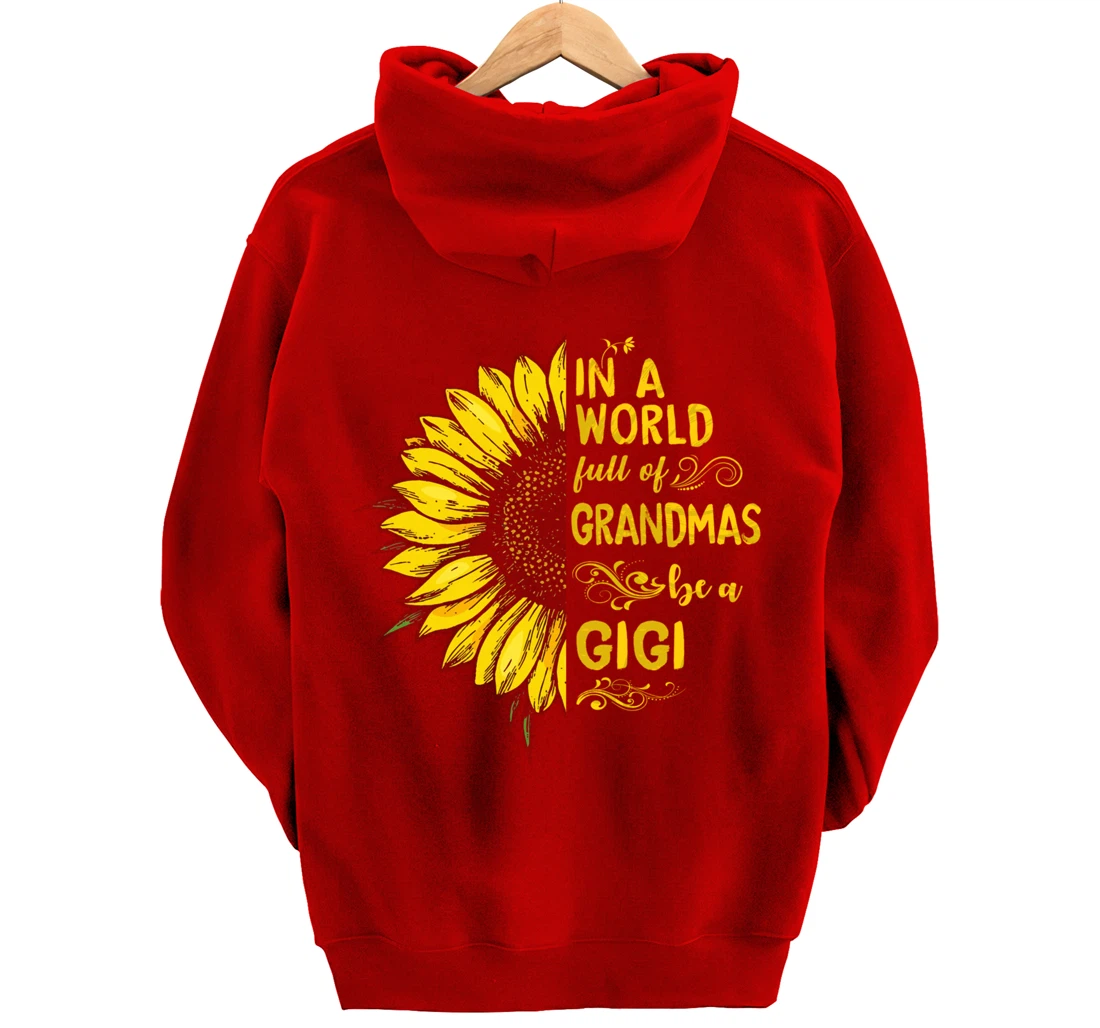 In a world full of grandmas be a GIGI Sunflower Grandma Pullover Hoodie