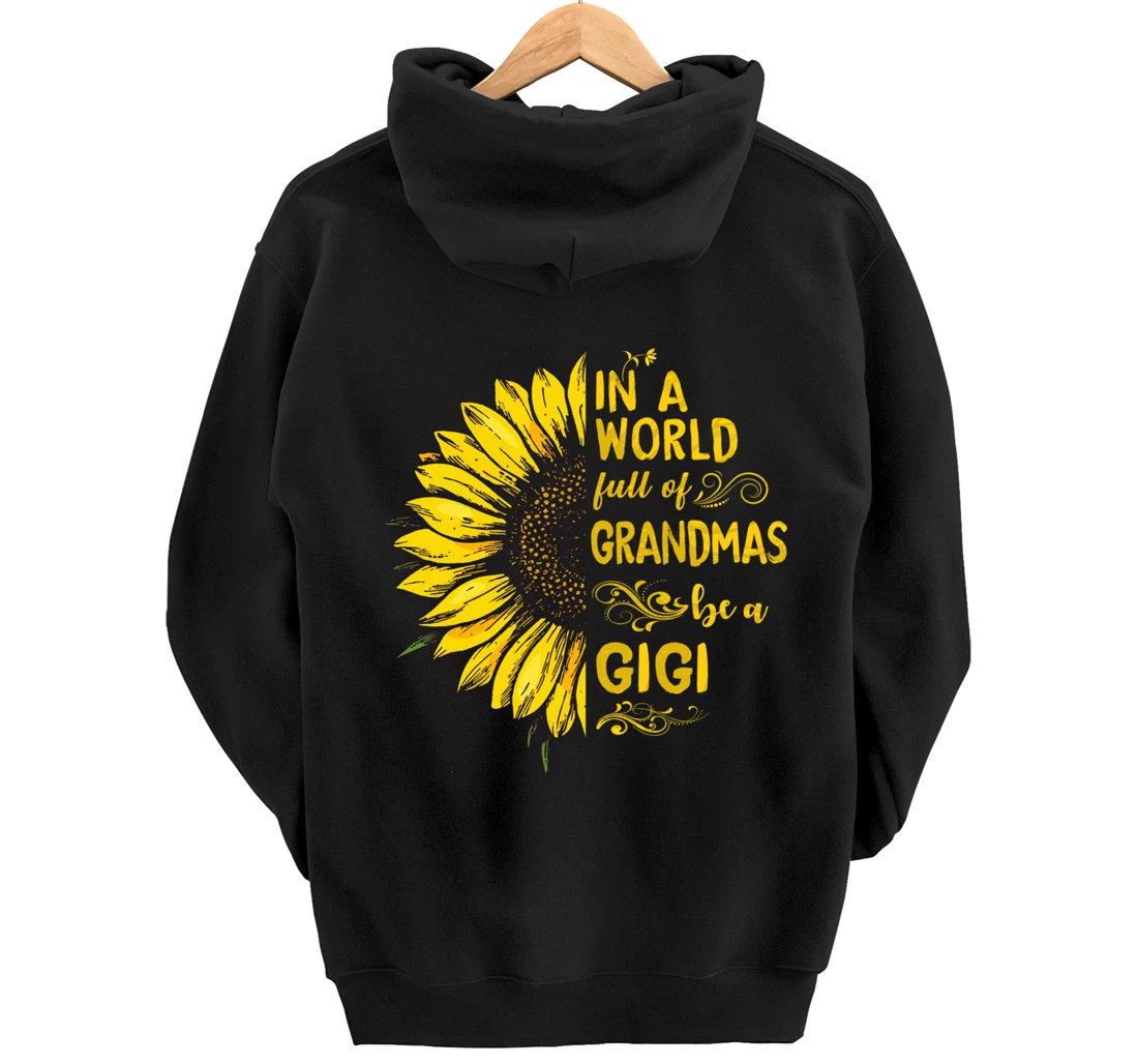 In a world full of grandmas be a GIGI Sunflower Grandma Pullover Hoodie