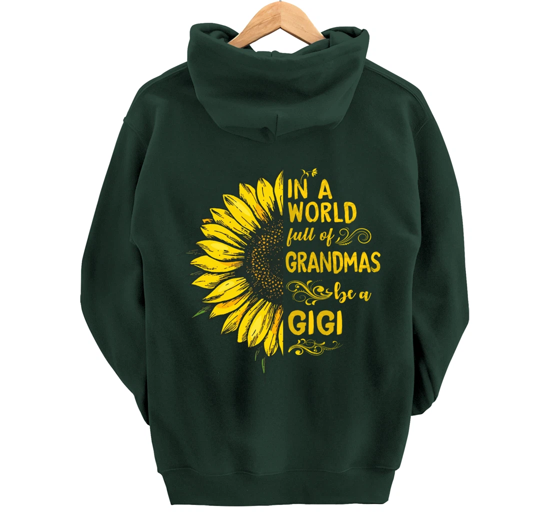 In a world full of grandmas be a GIGI Sunflower Grandma Pullover Hoodie