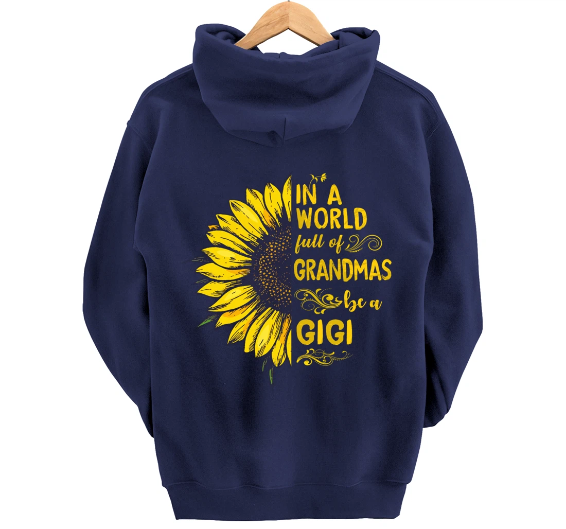 In a world full of grandmas be a GIGI Sunflower Grandma Pullover Hoodie