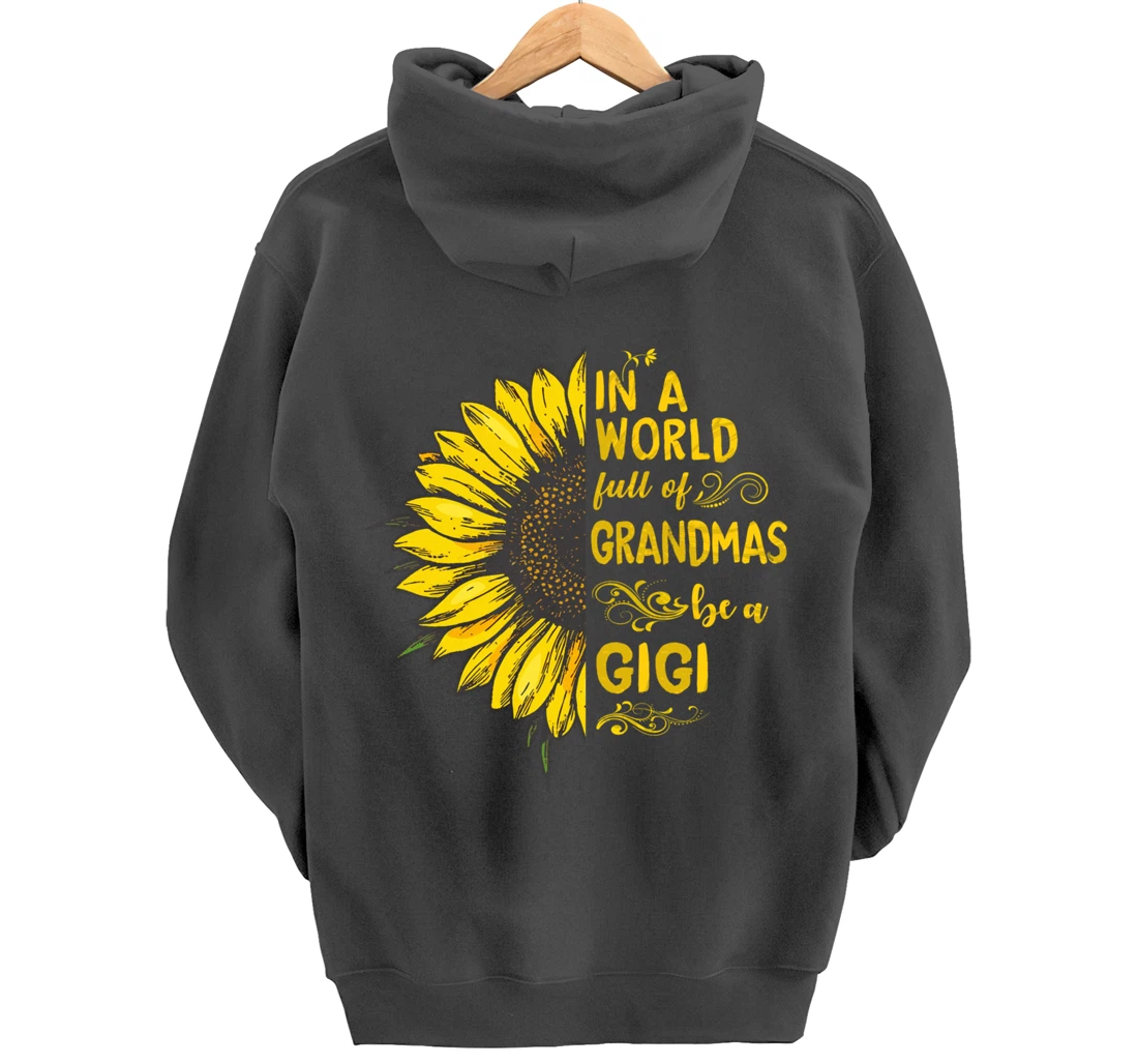 In a world full of grandmas be a GIGI Sunflower Grandma Pullover Hoodie