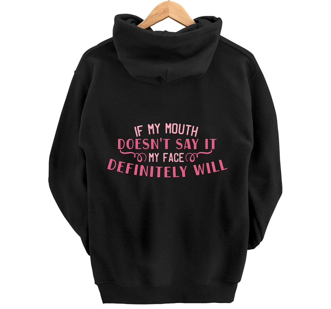 If My Mouth Doesn't Say It My Face Definitely Will Funny Pullover Hoodie