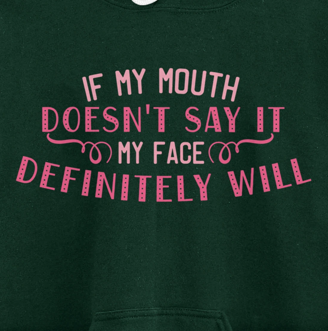 If My Mouth Doesn't Say It My Face Definitely Will Funny Pullover Hoodie