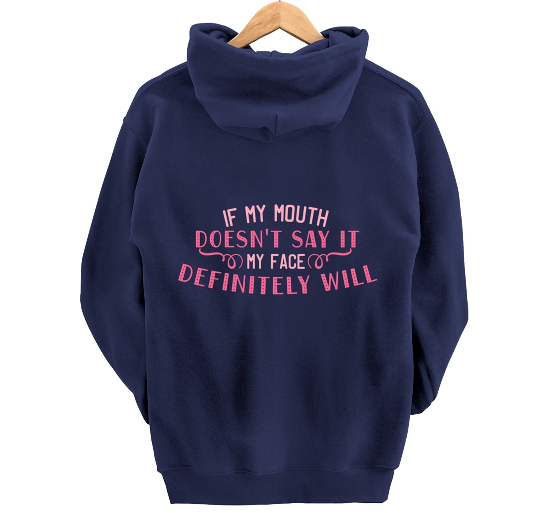 If My Mouth Doesn't Say It My Face Definitely Will Funny Pullover Hoodie