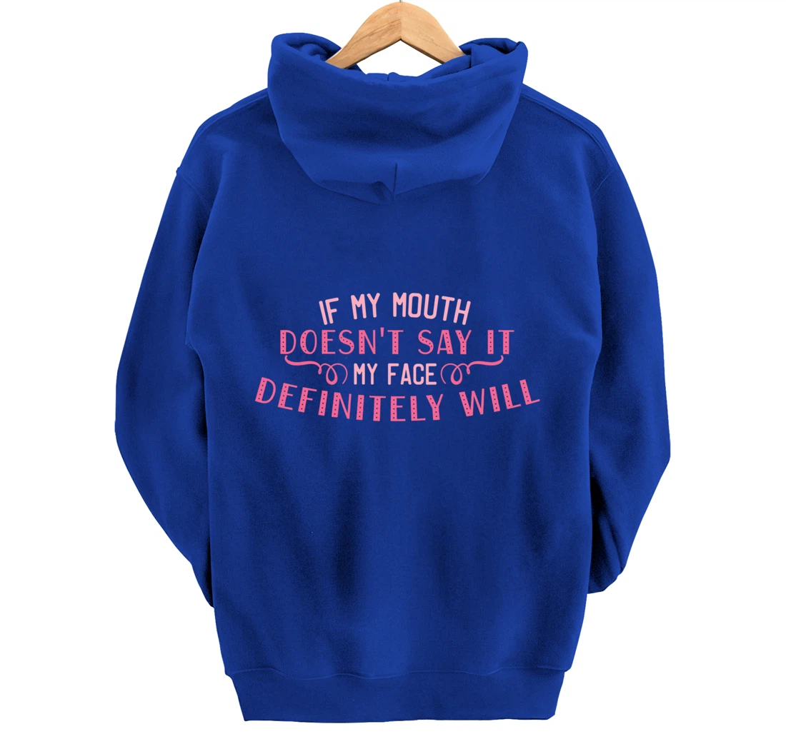 If My Mouth Doesn't Say It My Face Definitely Will Funny Pullover Hoodie