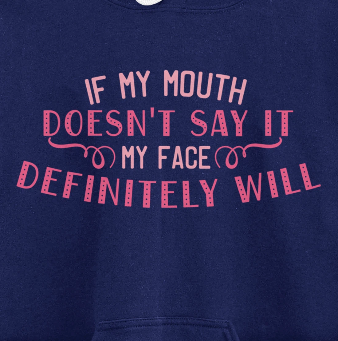 If My Mouth Doesn't Say It My Face Definitely Will Funny Pullover Hoodie