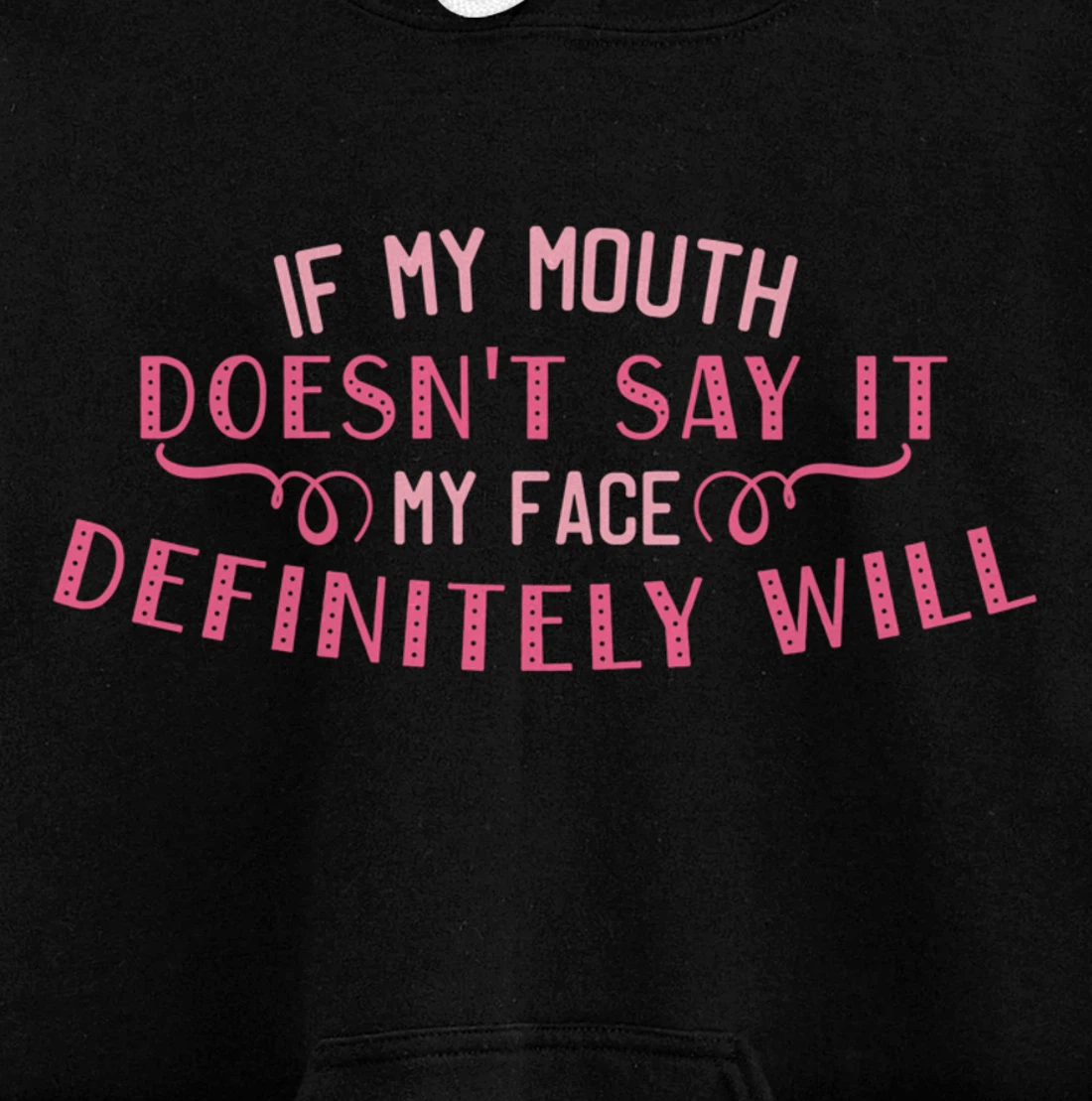 If My Mouth Doesn't Say It My Face Definitely Will Funny Pullover Hoodie