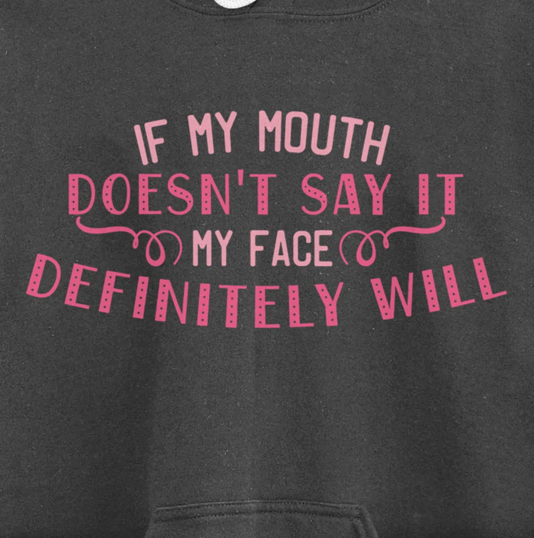 If My Mouth Doesn't Say It My Face Definitely Will Funny Pullover Hoodie