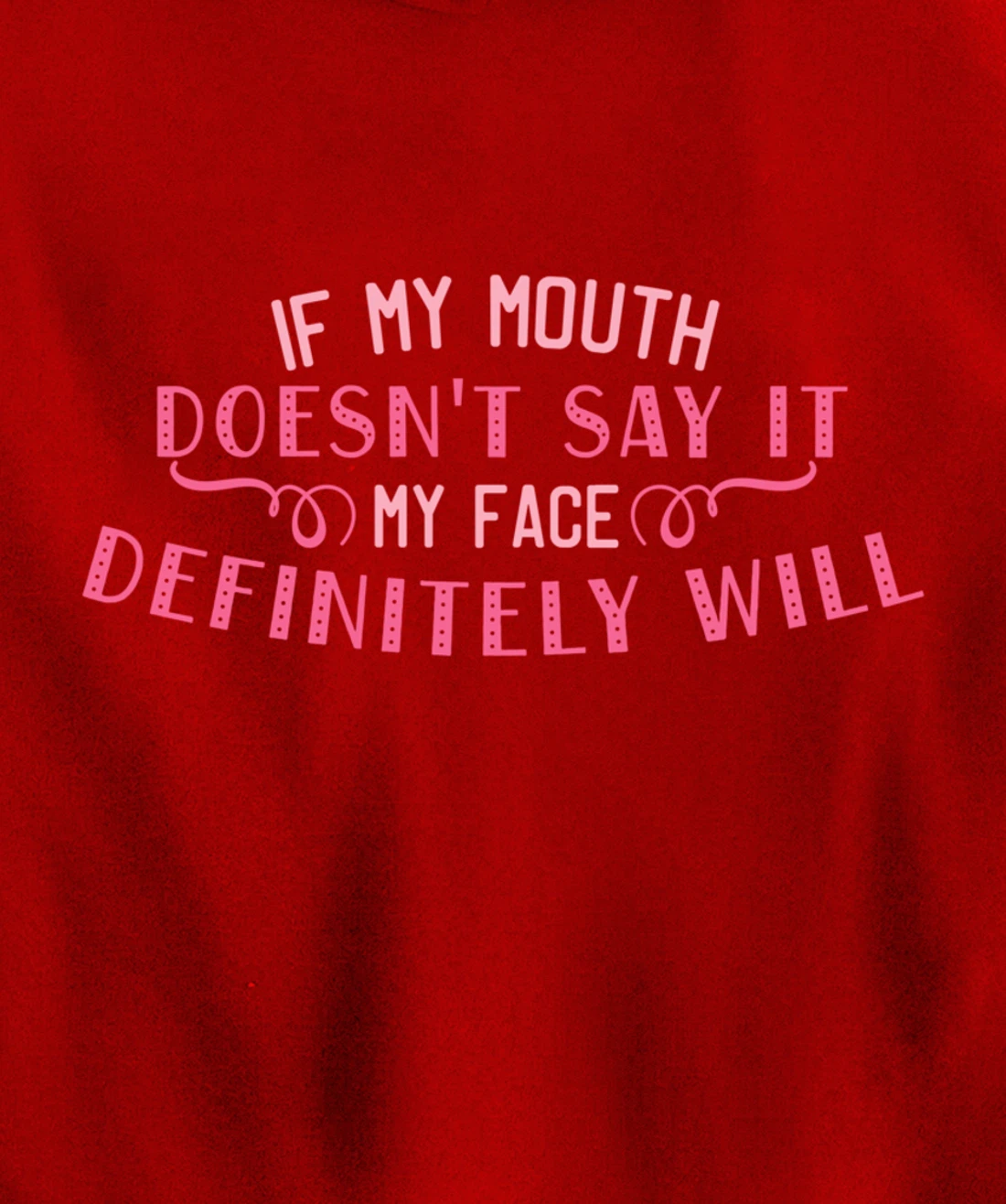 If My Mouth Doesn't Say It My Face Definitely Will Funny Pullover Hoodie
