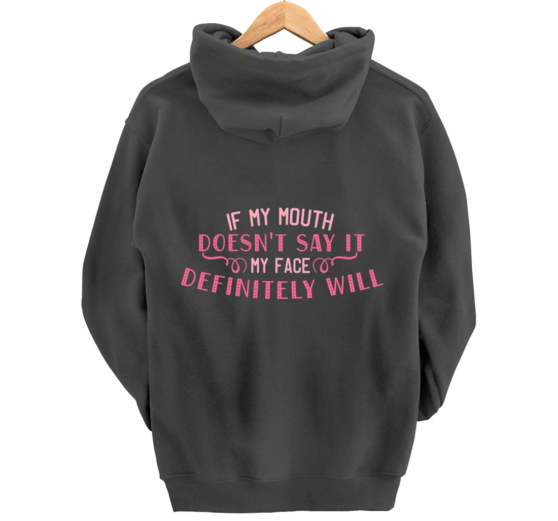 If My Mouth Doesn't Say It My Face Definitely Will Funny Pullover Hoodie