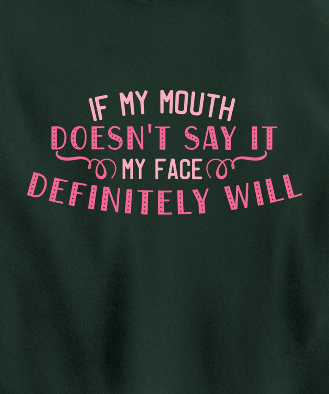 If My Mouth Doesn't Say It My Face Definitely Will Funny Pullover Hoodie
