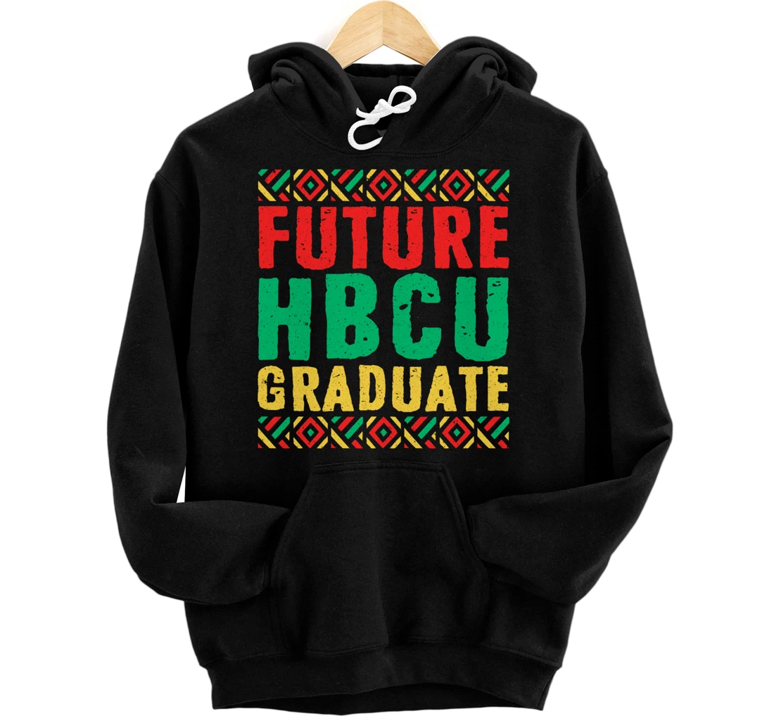 Historical Black College Alumni Gift Future HBCU Graduate Pullover Hoodie