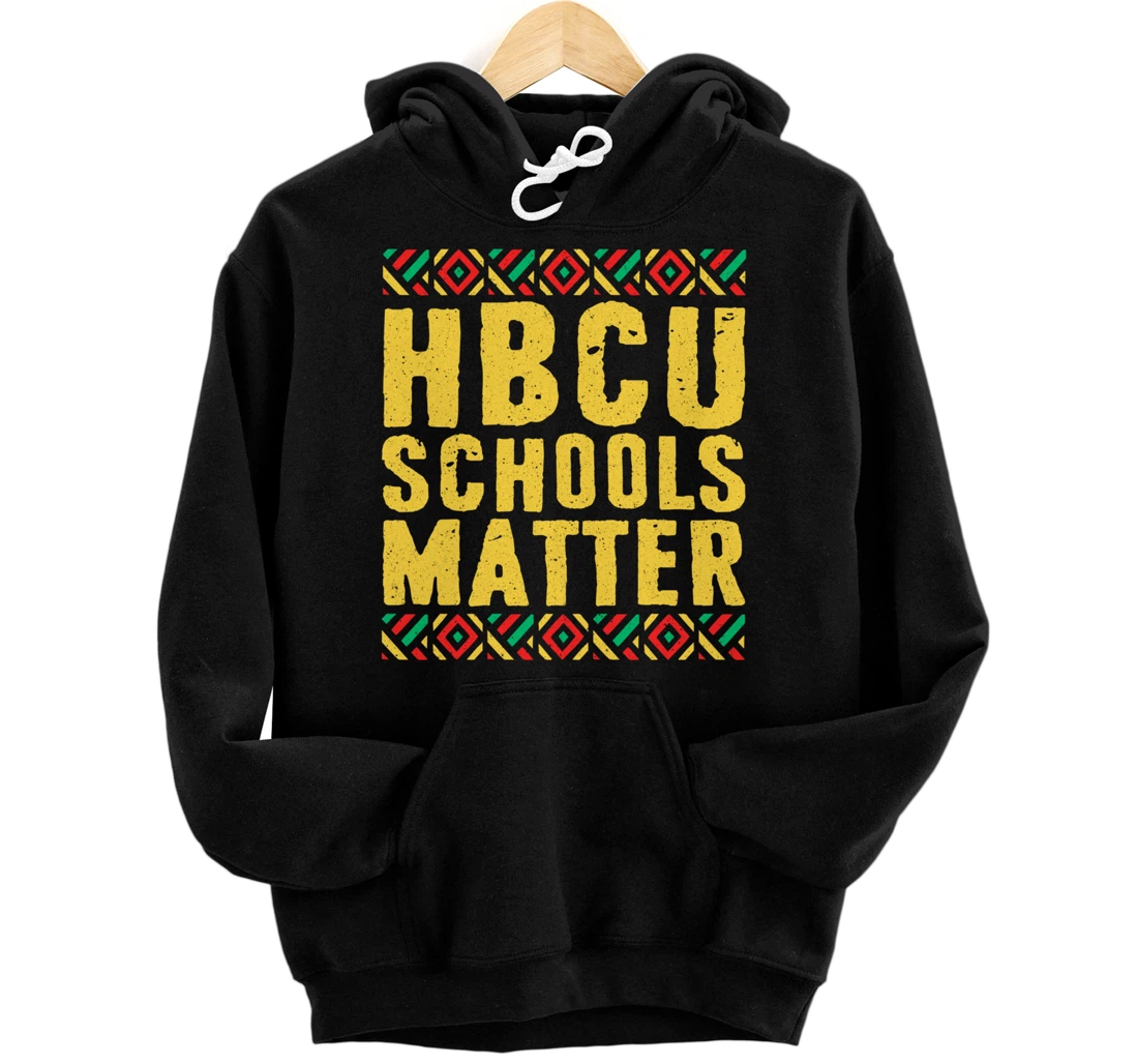 Historical Black College Alumni Gift HBCU Schools Matter Pullover Hoodie