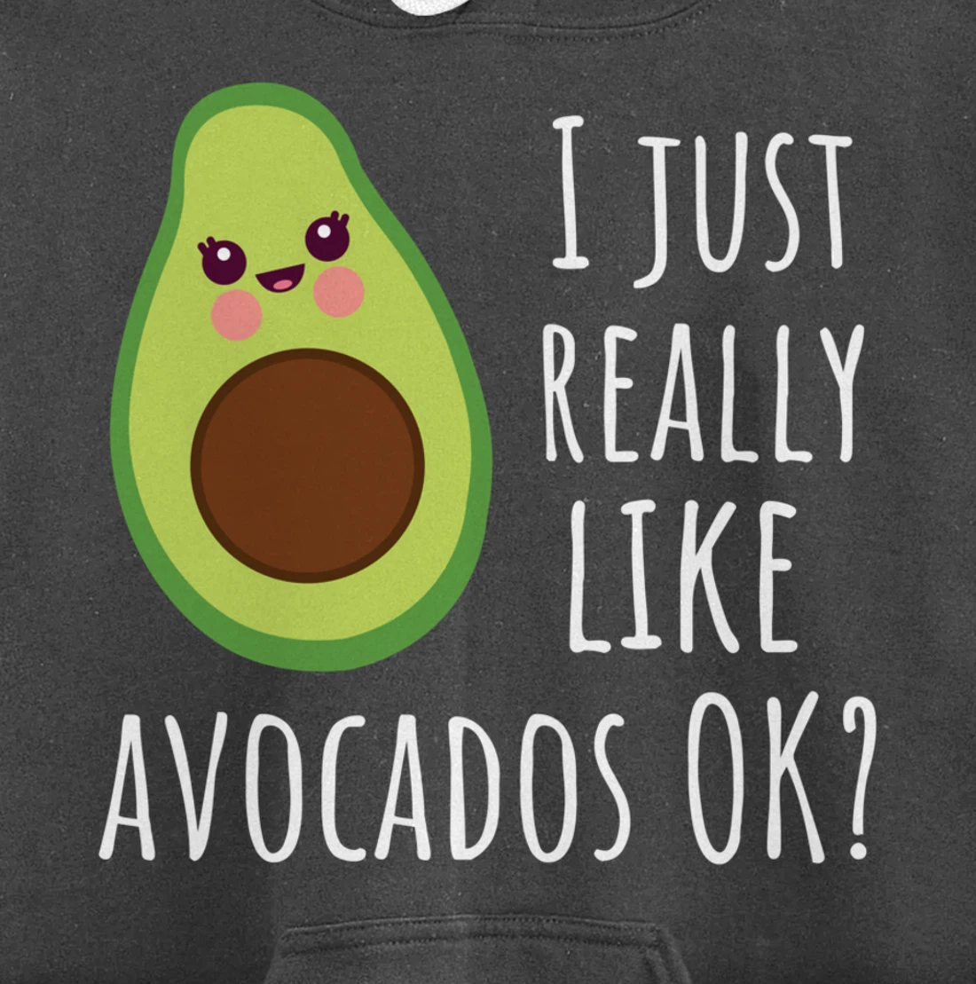 I Just Really Like Avocados OK Funny Avocado Pullover Hoodie