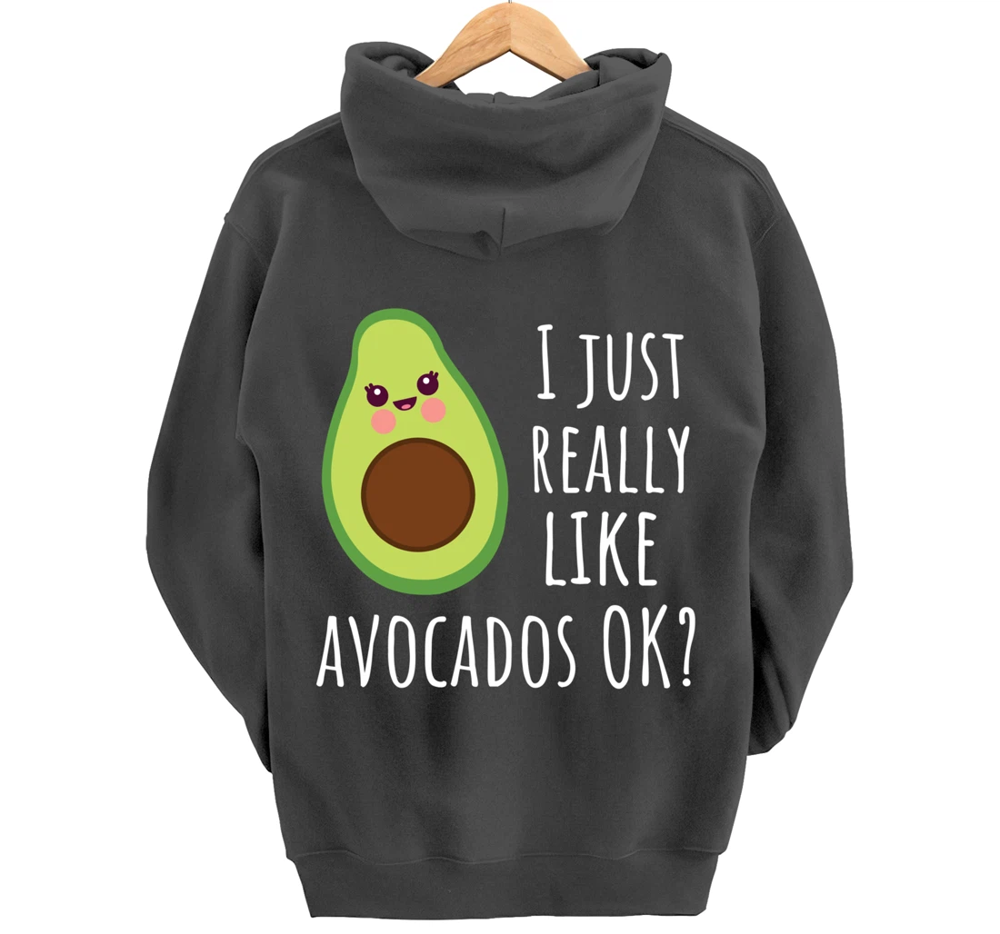 I Just Really Like Avocados OK Funny Avocado Pullover Hoodie