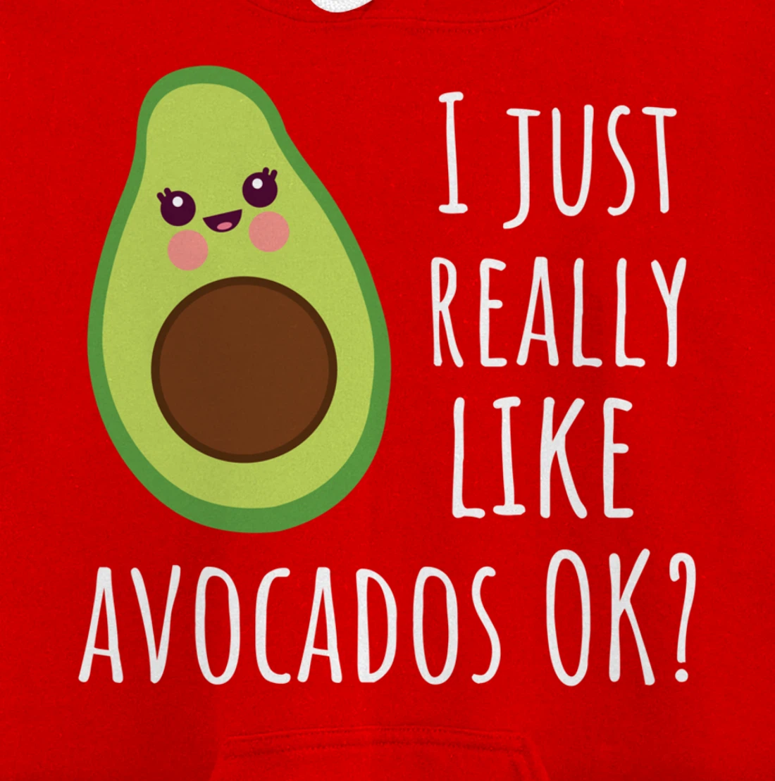 I Just Really Like Avocados OK Funny Avocado Pullover Hoodie