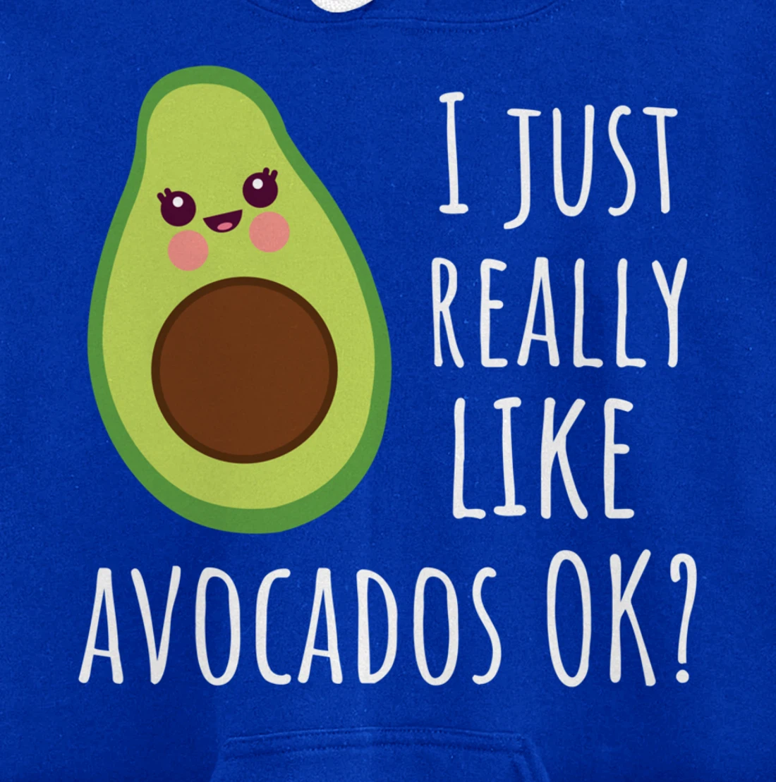 I Just Really Like Avocados OK Funny Avocado Pullover Hoodie