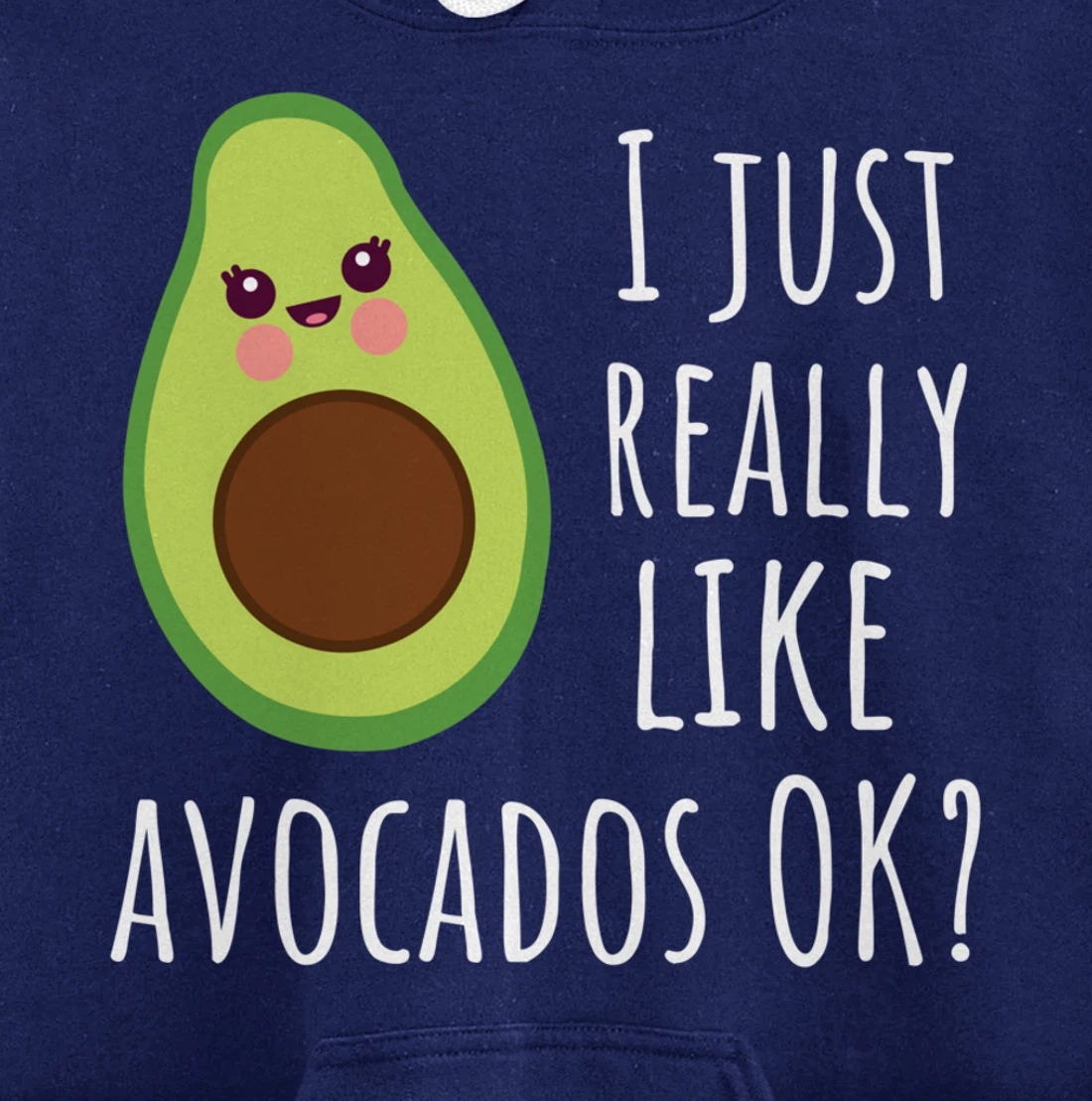 I Just Really Like Avocados OK Funny Avocado Pullover Hoodie