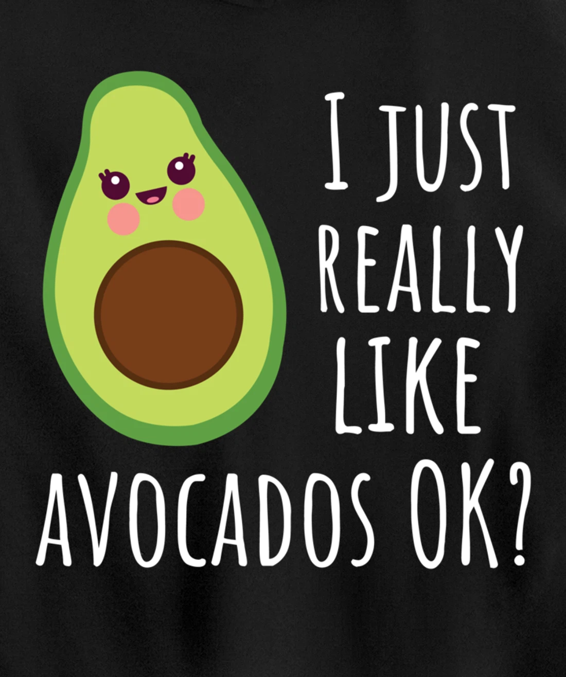 I Just Really Like Avocados OK Funny Avocado Pullover Hoodie