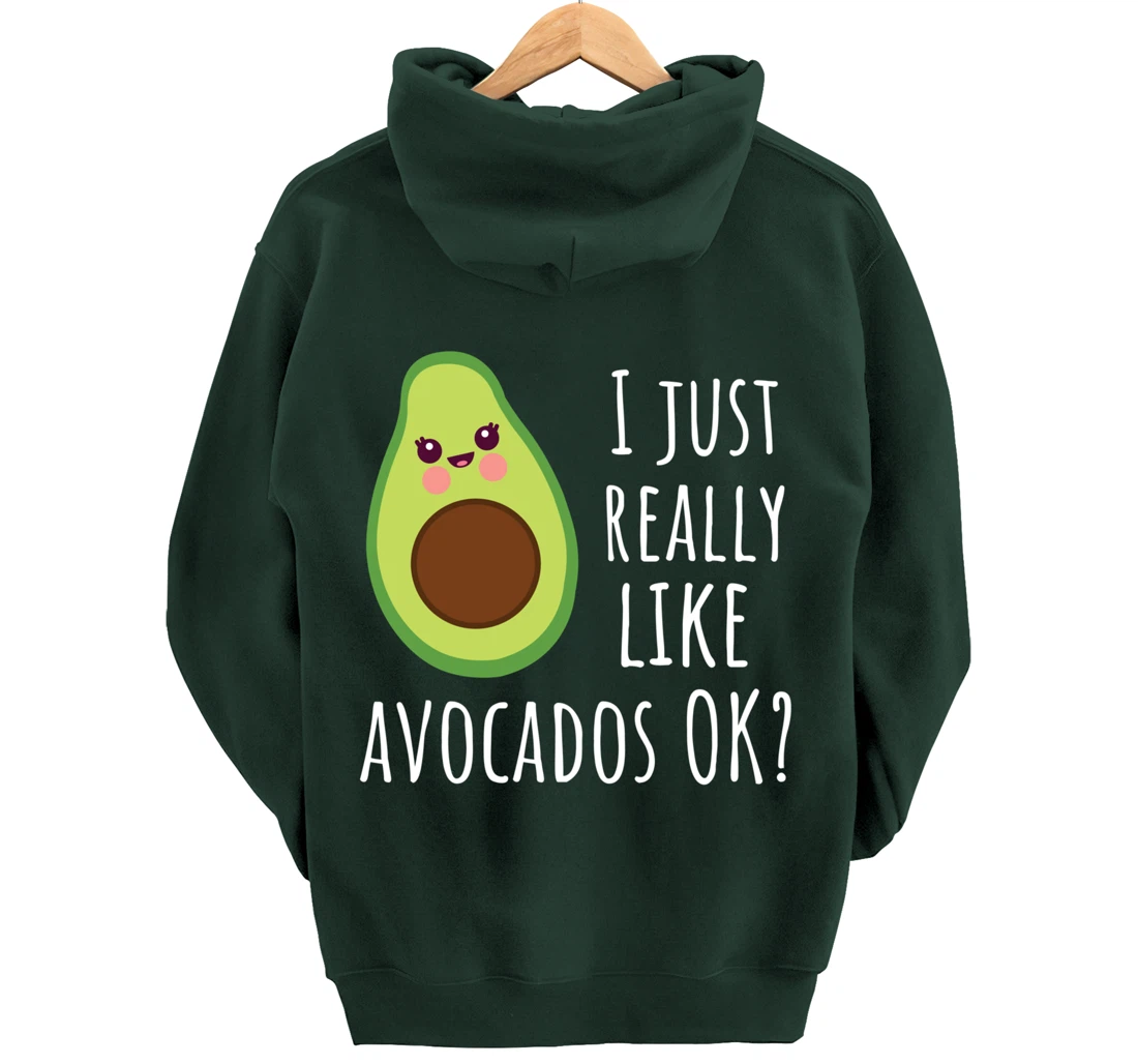 I Just Really Like Avocados OK Funny Avocado Pullover Hoodie