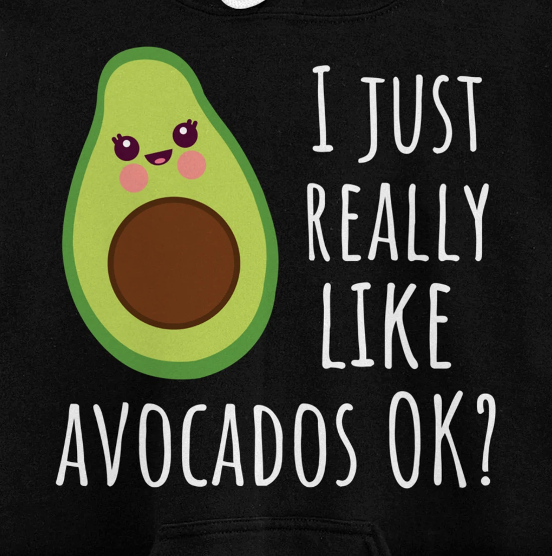 I Just Really Like Avocados OK Funny Avocado Pullover Hoodie