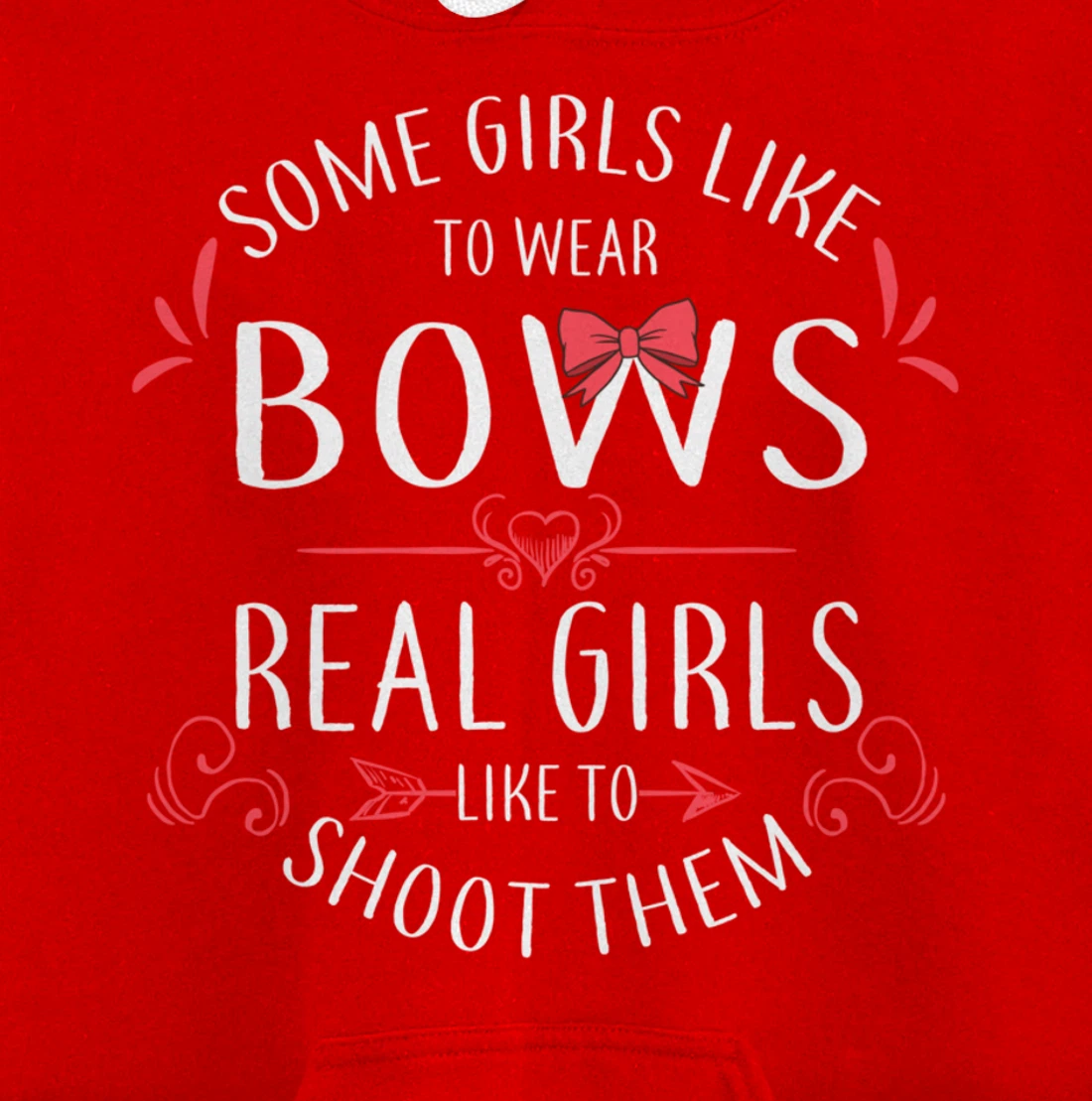 Some Girls Wear Bows Real Girls Shoot Them Archery Gift Pullover Hoodie