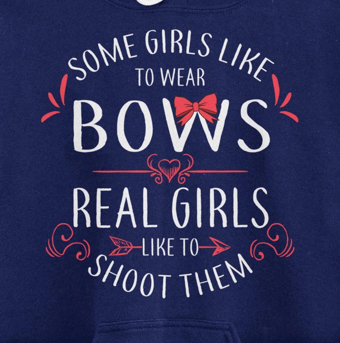 Some Girls Wear Bows Real Girls Shoot Them Archery Gift Pullover Hoodie