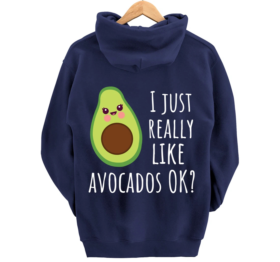 I Just Really Like Avocados OK Funny Avocado Pullover Hoodie