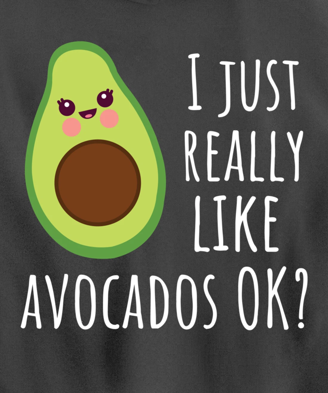 I Just Really Like Avocados OK Funny Avocado Pullover Hoodie