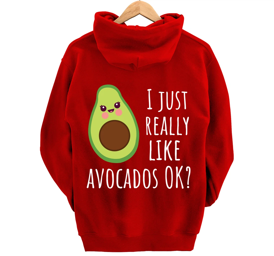 I Just Really Like Avocados OK Funny Avocado Pullover Hoodie