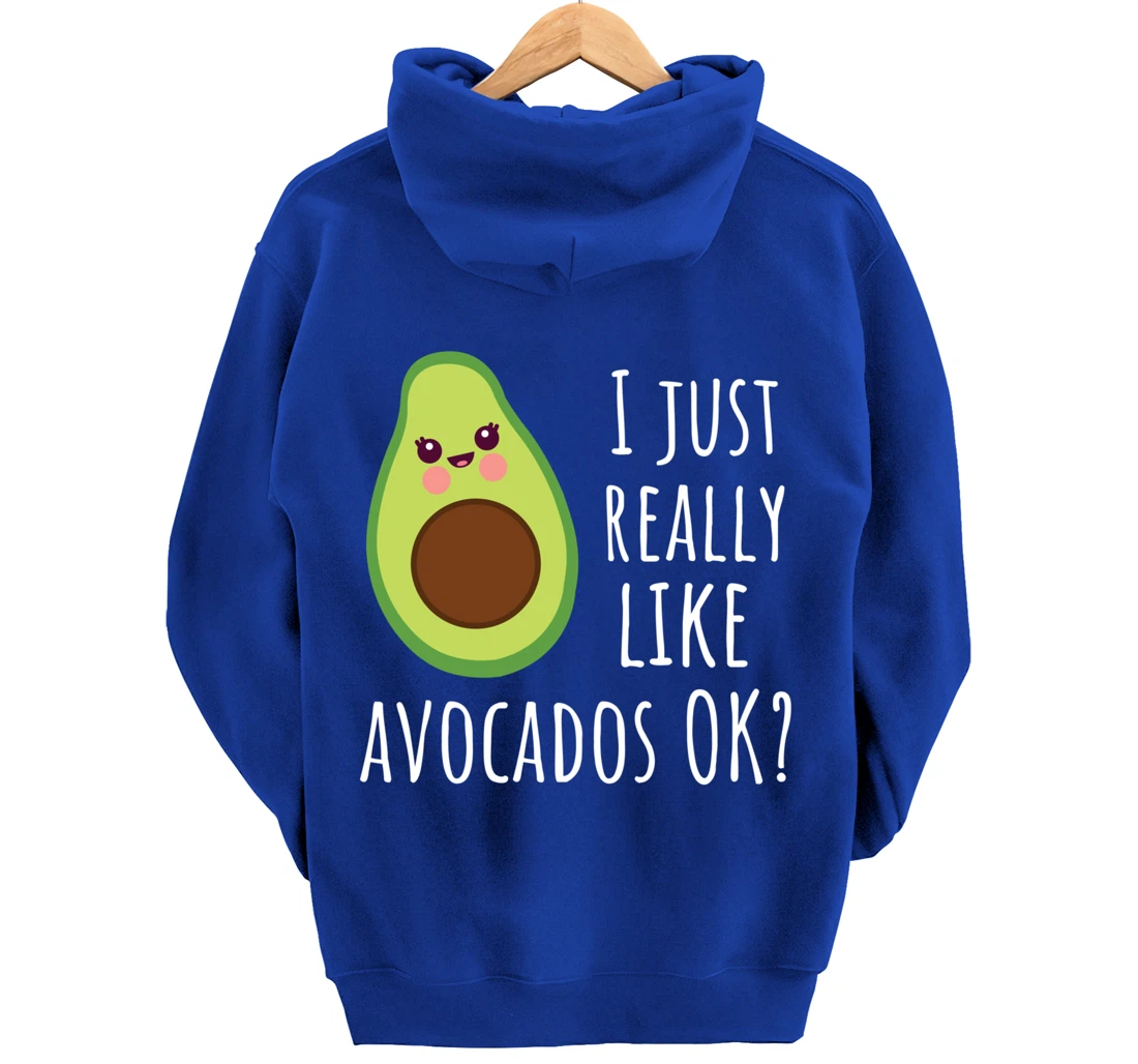 I Just Really Like Avocados OK Funny Avocado Pullover Hoodie