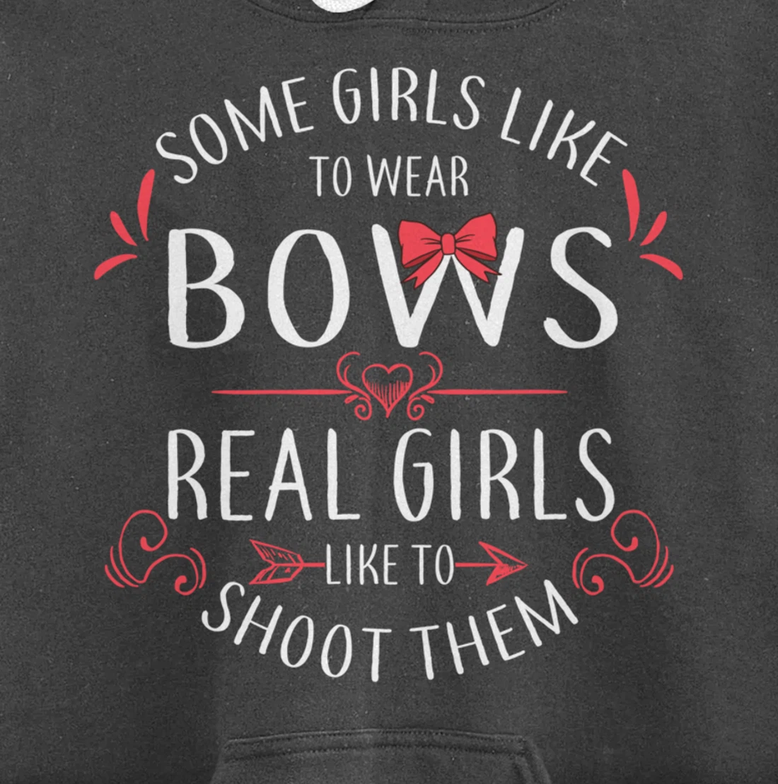 Some Girls Wear Bows Real Girls Shoot Them Archery Gift Pullover Hoodie