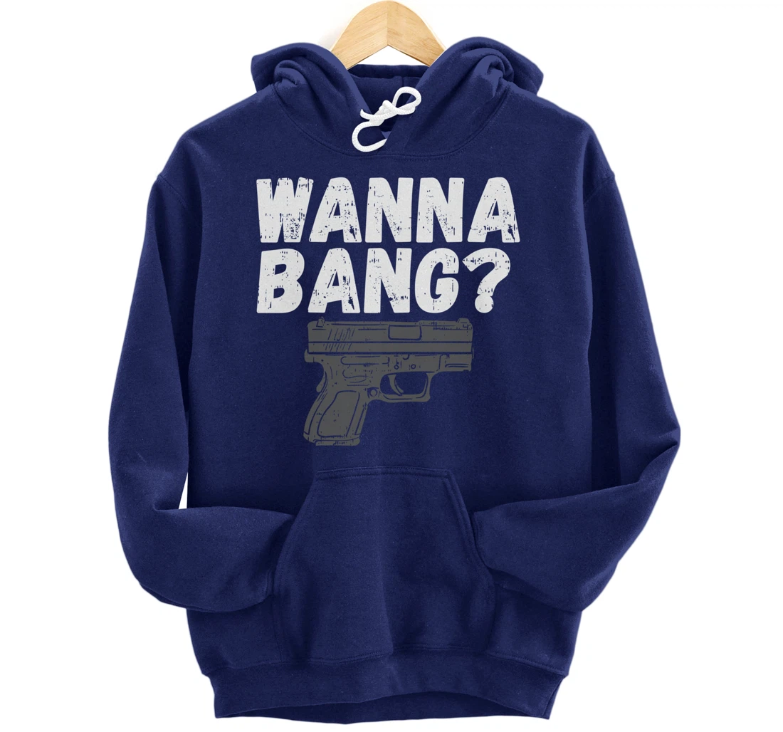 Wanna Bang? for Second Amendment Pullover Hoodie