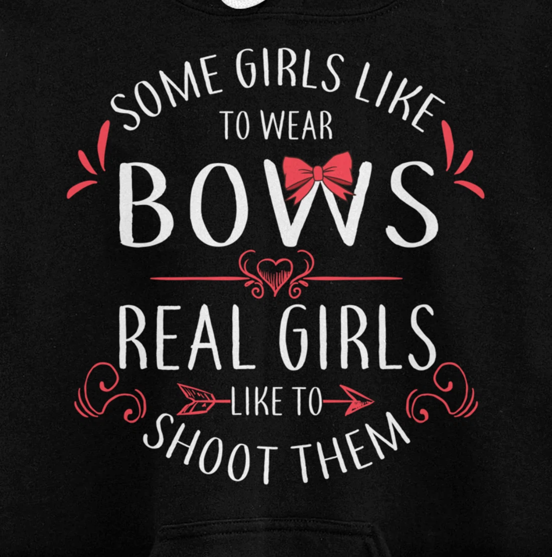 Some Girls Wear Bows Real Girls Shoot Them Archery Gift Pullover Hoodie