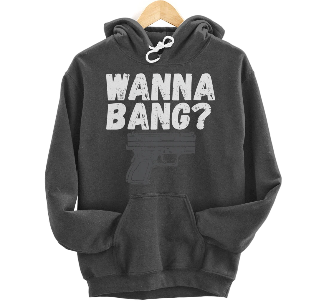 Wanna Bang? for Second Amendment Pullover Hoodie