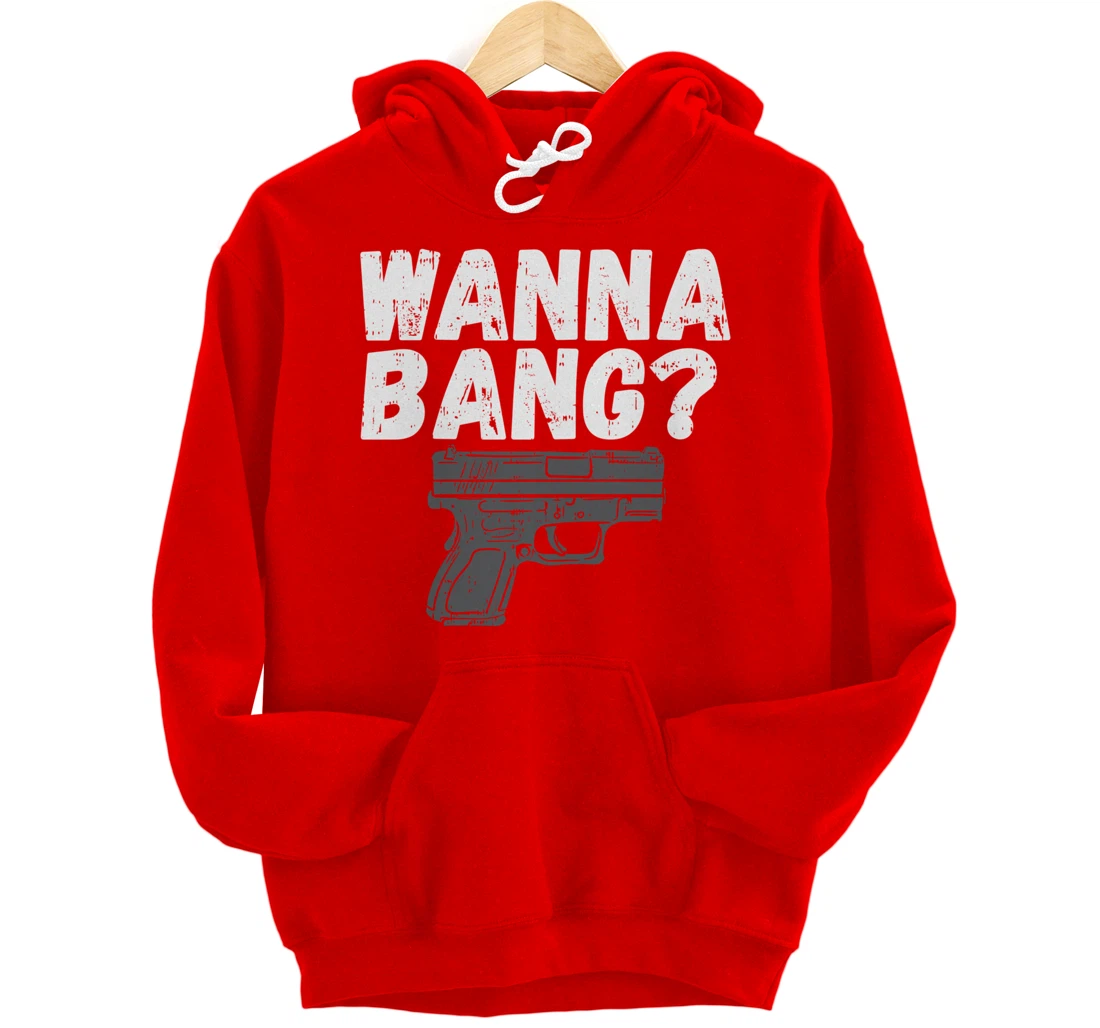 Wanna Bang? for Second Amendment Pullover Hoodie