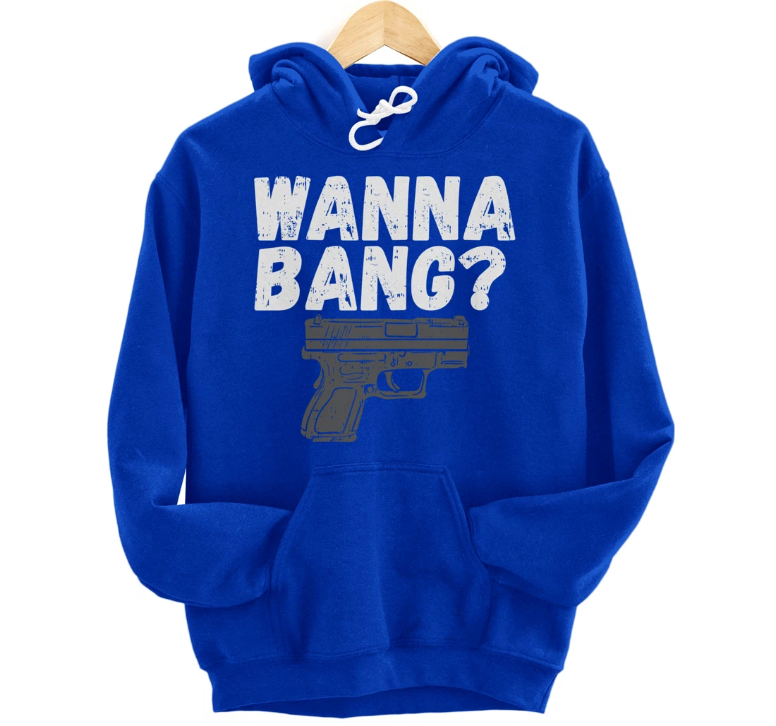 Wanna Bang? for Second Amendment Pullover Hoodie
