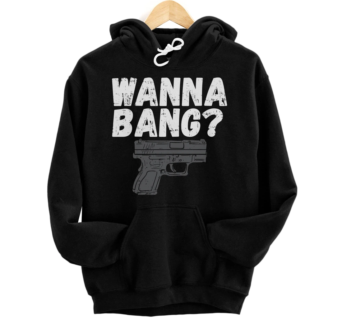 Wanna Bang? for Second Amendment Pullover Hoodie