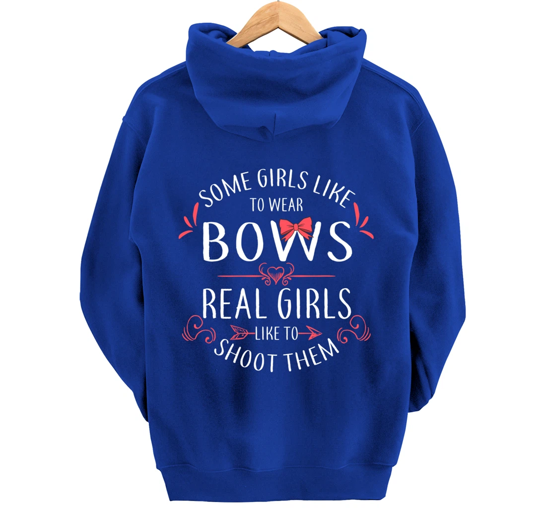 Some Girls Wear Bows Real Girls Shoot Them Archery Gift Pullover Hoodie